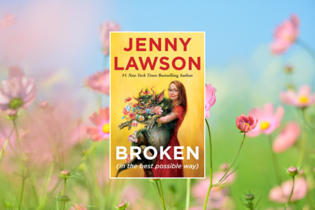 jenny lawson broken in the best possible way jenny lawson broken in the best possible way